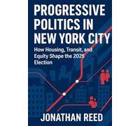 Progressive Politics in New York City: How Housing, Transit, and Equity Shape the 2025 Election