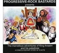 PROGRESSIVE-ROCK BASTARDS - Marvellous Adventures Of King Anselm & His Paladin