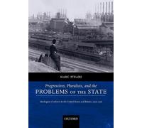Progressives, Pluralists, and the Problems of the State: Ideologies of Reform in