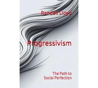Progressivism: The Path to Social Perfection