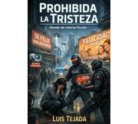Prohibida la tristeza: Novela de ciencia Ficción
