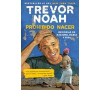 Prohibido Nacer: Memorias de Racismo, Rabia Y Risa. / Born a Crime: Stories from a South African Childhood: Memorias de Racismo, Rabia Y Risa.