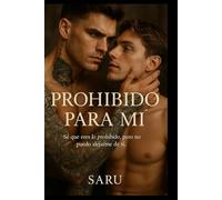 Prohibido para mi: Su mejor amigo. Su debilidad. Su perdición