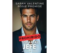 Prohibido tocar al jefe: Una comedia romántica prohibida, adictiva y explosiva, con un jefe poderoso y una empleada que no se deja dominar (Jefes prohibidos)
