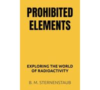 Prohibited Elements: Exploring the world of radioactivity