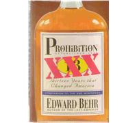 Prohibition: Thirteen Years That Changed America