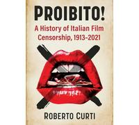 Proibito!: A History of Italian Film Censorship, 1913-2021