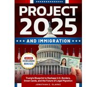 Project 2025 and Immigration: Trump's Blueprint to Reshape U.S. Borders, Green Cards, and the Future of Legal Migration (Project 2025 Series)