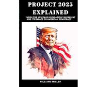 PROJECT 2025 EXPLAINED: Inside the Heritage Foundation’s Blueprint and Its Impact on American Democracy