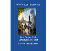 Project 2025 Power Crisis: Race, Gender, Truth, Constitutional Conflict