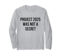 Project 2025 was Not A Secret Political Commentary Long Sleeve T-Shirt