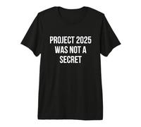 Project 2025 was Not A Secret Political Commentary Premium T-Shirt