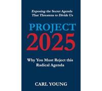 Project 2025: Why You Must Reject this Radical Agenda (Project 2025 Blueprints)