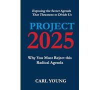 Project 2025: Why You Must Reject this Radical Agenda (Project 2025 Blueprints)