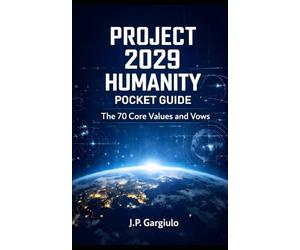 PROJECT 2029 HUMANITY POCKET GUIDE: The 70 Core Values and Vows: 2