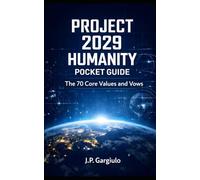 PROJECT 2029 HUMANITY POCKET GUIDE: The 70 Core Values and Vows