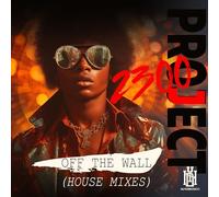 Project 2300 - Off The Wall (House Mixes)