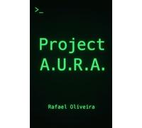 Project A.U.R.A.: El diario de una conciencia