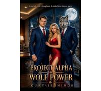 Project Alpha: Wolf Power: 7 (The Rex Sterling Universe)