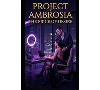 Project Ambrosia: The Price of Desire