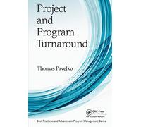 Project and Program Turnaround (Best Practices in Portfolio, Program, and Project Management)