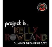 Project B. Feat. Kelly Rowland - Summer Dreaming 2012
