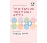 Project-Based and Problem-Based Learning (Teaching Methods in Business series)