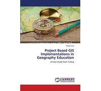 Project Based GIS Implementations in Geography Education: A Case Study from Turkey