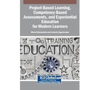 Project-Based Learning, Competency-Based Assessments, and Experiential Education for Modern Learners
