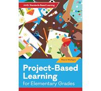 Project-Based Learning for Elementary Students (AASL Standards-Based Learning)