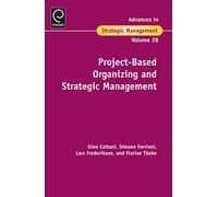 Project-Based Organizing and Strategic Management: 28 (Advances in Strategic Management, 28)