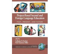 Project-based Second and Foreign Language Education: Past, Present and Future (Research in Second Language Learning)