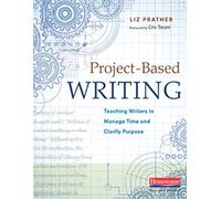 Project-Based Writing: Teaching Writers to Manage Time and Clarify Purpose