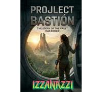Project Bastion: Chronicles of the Vault: A Dystopian Cyberpunk Thriller