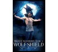 Project Bloodborn - Book 9: WOLF SHIELD: A werewolves and shifters novel.