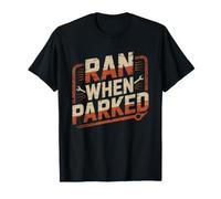 Project Car Builder Bought Ran When Parked Got Start T-Shirt