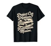 Project Car Problem Restoration Mission Muscle Fans T-Shirt