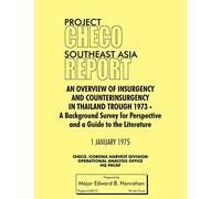 Project CHECO Southeast Asia Study: An Overview of Insurgency and Counterinsurgency in Thailand Through 1973