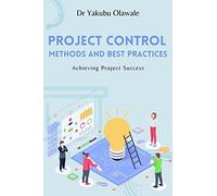 Project Control Methods and Best Practices: Achieving Project Success