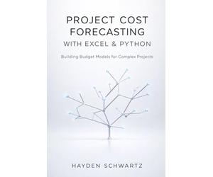 Project Cost Forecasting with Excel & Python: Building Budget Models for Complex Projects