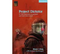 Project Dictator: or 'Why Democracy is Overrated and I Don't Miss It At All' (Modern Plays)