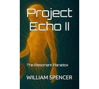 Project Echo II: The Resonant Paradox (The Echo Chronicles)