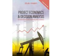 Project Economics & Decision Analysis: Deterministic and Probabilistic Models