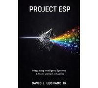 PROJECT ESP: Integrating Intelligent Systems, Cognitive Maneuver, and Multi-Domain Influence.
