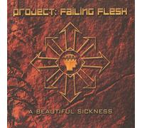 Project Failing Flesh - A Beautiful Sickness