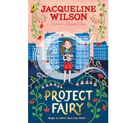 Project Fairy: Discover the magical adventure from Jacqueline Wilson