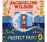 Project Fairy : Discover a brand new magical adventure from Jacqueline Wilson