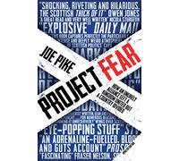 Project Fear: How an Unlikely Alliance Left a Kingdom United but a Country Divided: How an Unlikely Alliance Kept a Kingdom United, But a Country Divided