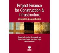 Project Finance for Construction and Infrastructure: Principles and Case Studies