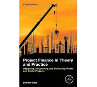 Project Finance in Theory and Practice: Designing, Structuring, and Financing Private and Public Projects